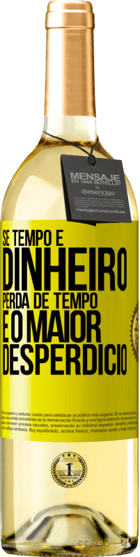 29,95 € Envio grátis | Vinho branco Edição WHITE Se tempo é dinheiro, perda de tempo é o maior desperdício Etiqueta Amarela. Etiqueta personalizável Vinho jovem Colheita 2025 Verdejo