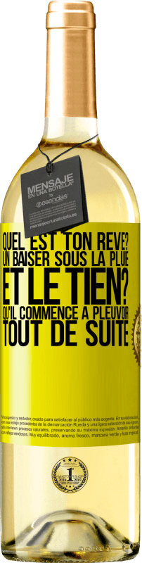 29,95 € Envoi gratuit | Vin blanc Édition WHITE Quel est ton rêve? Un baiser sous la pluie. Et le tien? Qu'il commence à pleuvoir tout de suite Étiquette Jaune. Étiquette personnalisable Vin jeune Récolte 2025 Verdejo