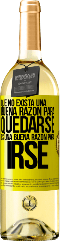 29,95 € Envío gratis | Vino Blanco Edición WHITE Que no exista una buena razón para quedarse, es una buena razón para irse Etiqueta Amarilla. Etiqueta personalizable Vino joven Cosecha 2025 Verdejo
