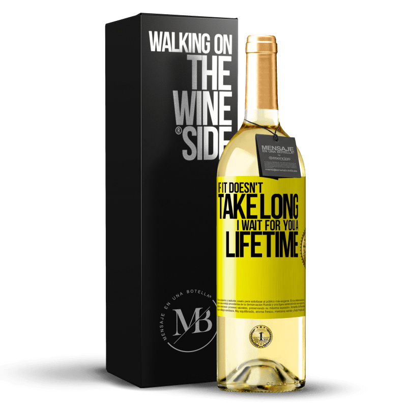 29,95 € Free Shipping | White Wine WHITE Edition If it doesn't take long, I wait for you a lifetime Yellow Label. Customizable label Young wine Harvest 2023 Verdejo