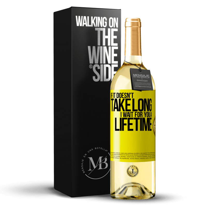 29,95 € Free Shipping | White Wine WHITE Edition If it doesn't take long, I wait for you a lifetime Yellow Label. Customizable label Young wine Harvest 2024 Verdejo