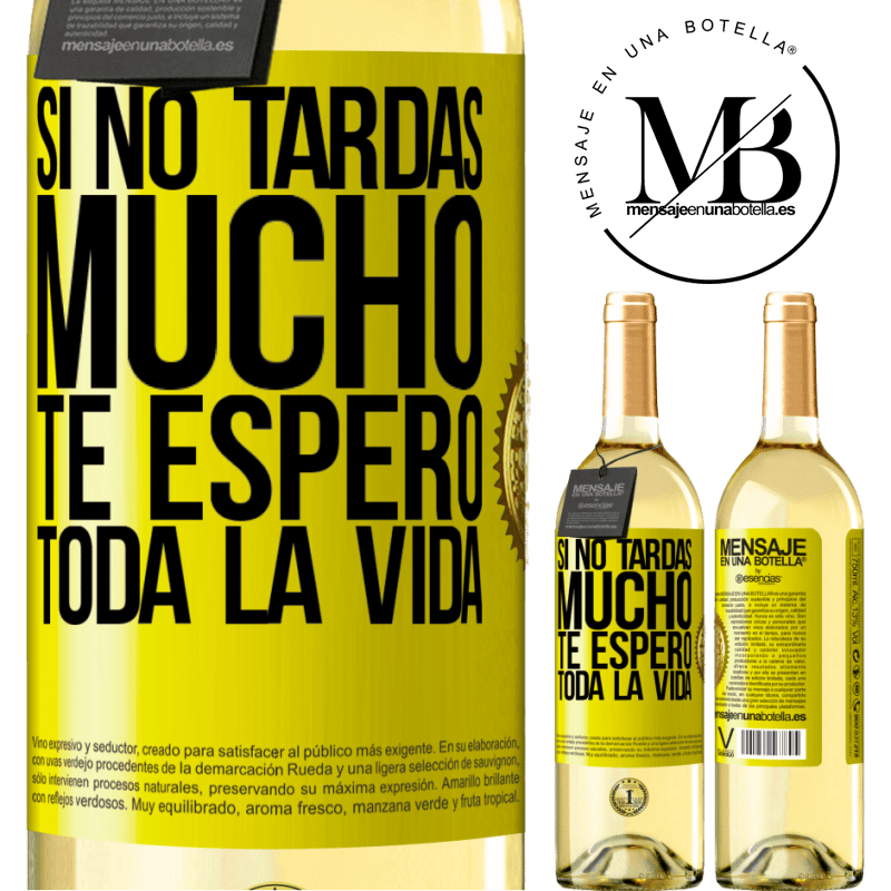 29,95 € Envío gratis | Vino Blanco Edición WHITE Si no tardas mucho, te espero toda la vida Etiqueta Amarilla. Etiqueta personalizable Vino joven Cosecha 2024 Verdejo