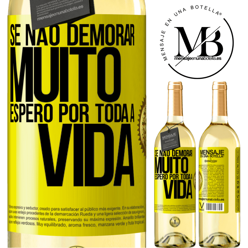 29,95 € Envio grátis | Vinho branco Edição WHITE Se não demorar muito, espero por toda a vida Etiqueta Amarela. Etiqueta personalizável Vinho jovem Colheita 2024 Verdejo