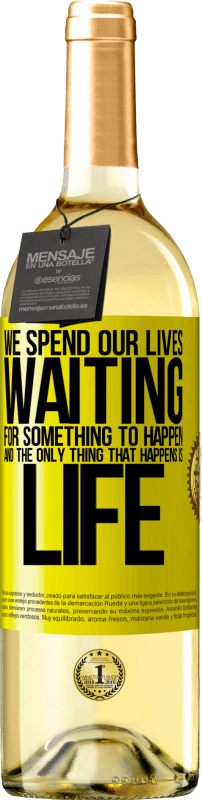 29,95 € Free Shipping | White Wine WHITE Edition We spend our lives waiting for something to happen, and the only thing that happens is life Yellow Label. Customizable label Young wine Harvest 2024 Verdejo