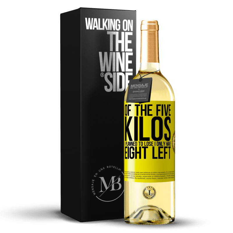 29,95 € Free Shipping | White Wine WHITE Edition Of the five kilos I planned to lose, I only have eight left Yellow Label. Customizable label Young wine Harvest 2023 Verdejo