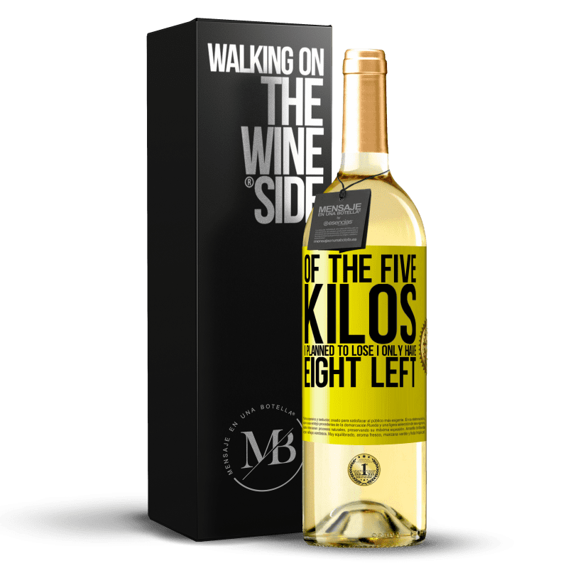 29,95 € Free Shipping | White Wine WHITE Edition Of the five kilos I planned to lose, I only have eight left Yellow Label. Customizable label Young wine Harvest 2024 Verdejo