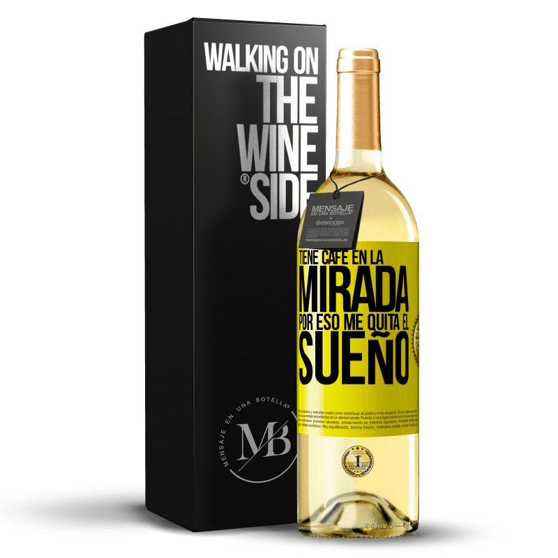 29,95 € Envío gratis | Vino Blanco Edición WHITE Tiene café en la mirada, por eso me quita el sueño Etiqueta Amarilla. Etiqueta personalizable Vino joven Cosecha 2024 Verdejo