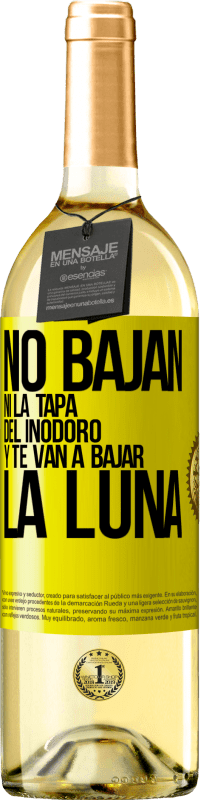 29,95 € | Vino Blanco Edición WHITE No bajan ni la tapa del inodoro y te van a bajar la luna Etiqueta Amarilla. Etiqueta personalizable Vino joven Cosecha 2025 Verdejo