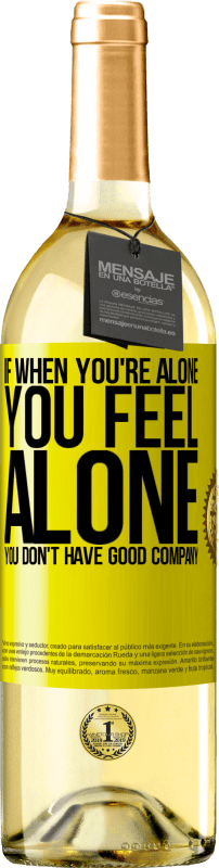 29,95 € | White Wine WHITE Edition If when you're alone, you feel alone, you don't have good company Yellow Label. Customizable label Young wine Harvest 2023 Verdejo