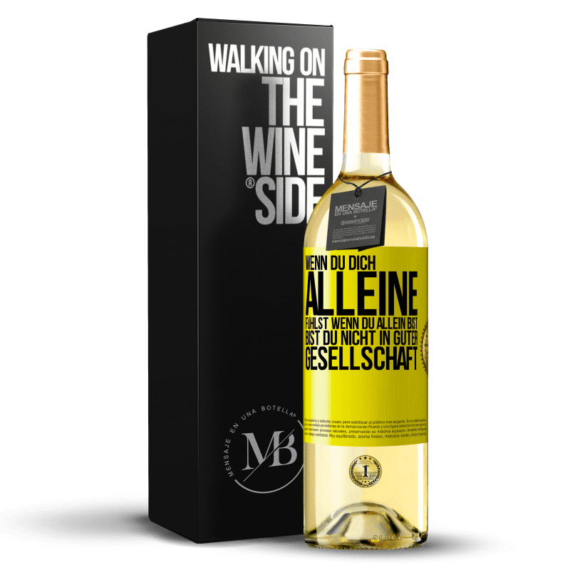 29,95 € Kostenloser Versand | Weißwein WHITE Ausgabe Wenn du dich alleine fühlst, wenn du allein bist, bist du nicht in guter Gesellschaft Gelbes Etikett. Anpassbares Etikett Junger Wein Ernte 2023 Verdejo