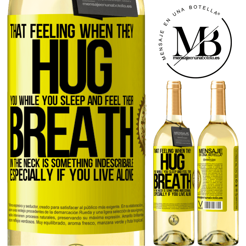 29,95 € Free Shipping | White Wine WHITE Edition That feeling when they hug you while you sleep and feel their breath in the neck, is something indescribable. Especially if Yellow Label. Customizable label Young wine Harvest 2022 Verdejo