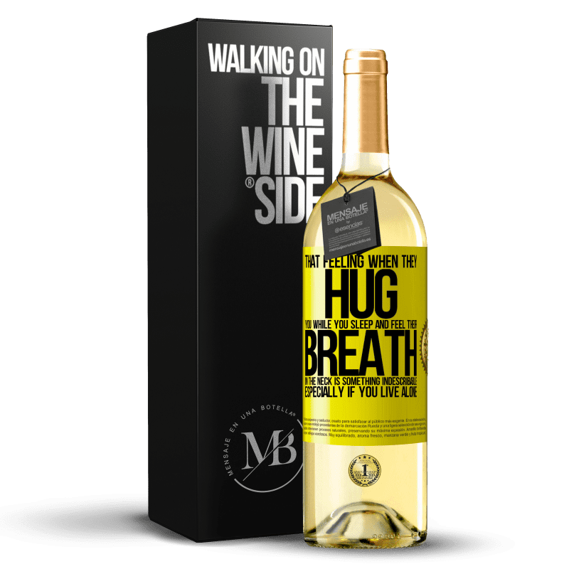 29,95 € Бесплатная доставка | Белое вино Издание WHITE То чувство, когда они обнимают тебя, пока ты спишь и чувствуешь свое дыхание в шее, является чем-то неописуемым. Особенно Желтая этикетка. Настраиваемая этикетка Молодое вино Урожай 2023 Verdejo