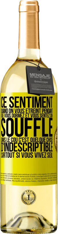 29,95 € | Vin blanc Édition WHITE Ce sentiment quand on vous étreint pendant que vous dormez et vous sentez son souffle dans le cou c'est quelque chose d'indescri Étiquette Jaune. Étiquette personnalisable Vin jeune Récolte 2024 Verdejo