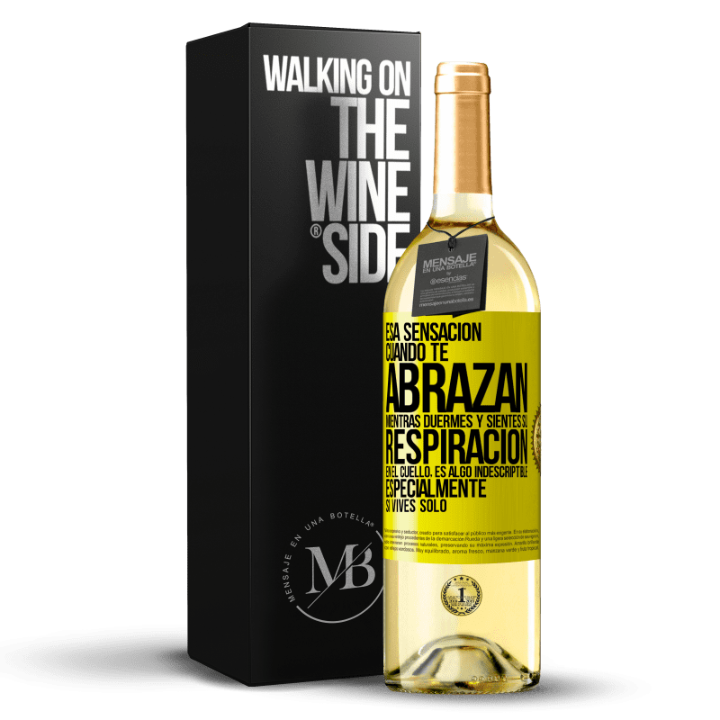 29,95 € Envío gratis | Vino Blanco Edición WHITE Esa sensación cuando te abrazan mientras duermes y sientes su respiración en el cuello, es algo indescriptible Etiqueta Amarilla. Etiqueta personalizable Vino joven Cosecha 2025 Verdejo