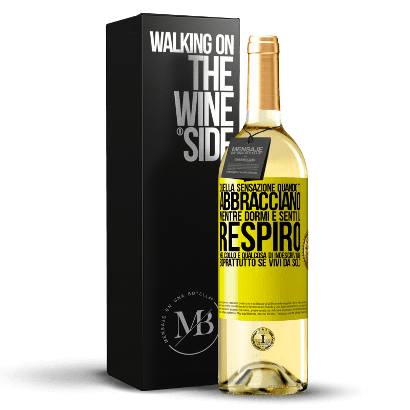 29,95 € Spedizione Gratuita | Vino bianco Edizione WHITE Quella sensazione quando ti abbracciano mentre dormi e senti il respiro nel collo, è qualcosa di indescrivibile Etichetta Gialla. Etichetta personalizzabile Vino giovane Raccogliere 2025 Verdejo