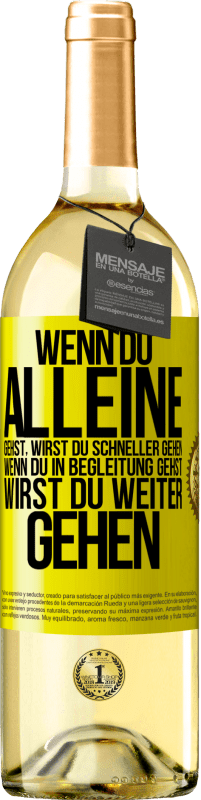 Kostenloser Versand | Weißwein WHITE Ausgabe Wenn du alleine gehst, wirst du schneller gehen. Wenn du in Begleitung gehst, wirst du weiter gehen Gelbes Etikett. Anpassbares Etikett Junger Wein Ernte 2023 Verdejo