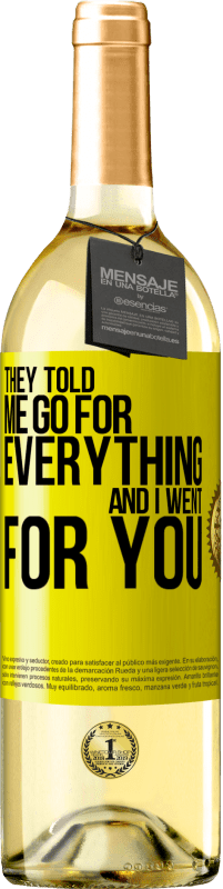29,95 € | White Wine WHITE Edition They told me go for everything and I went for you Yellow Label. Customizable label Young wine Harvest 2023 Verdejo