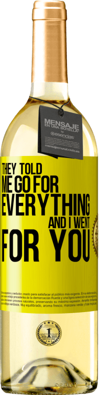 29,95 € | White Wine WHITE Edition They told me go for everything and I went for you Yellow Label. Customizable label Young wine Harvest 2024 Verdejo