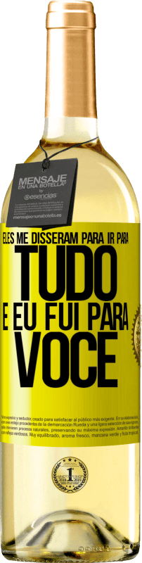 «Eles me disseram para ir para tudo e eu fui para você» Edição WHITE