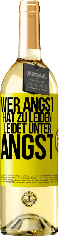 29,95 € | Weißwein WHITE Ausgabe Wer Angst hat zu leiden, leidet unter Angst Gelbes Etikett. Anpassbares Etikett Junger Wein Ernte 2023 Verdejo