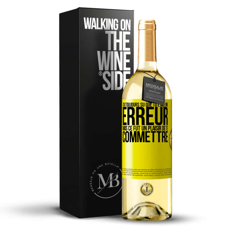 29,95 € Envoi gratuit | Vin blanc Édition WHITE J'ai toujours su que tu étais une erreur mais ce fut un plaisir de te commettre Étiquette Jaune. Étiquette personnalisable Vin jeune Récolte 2025 Verdejo