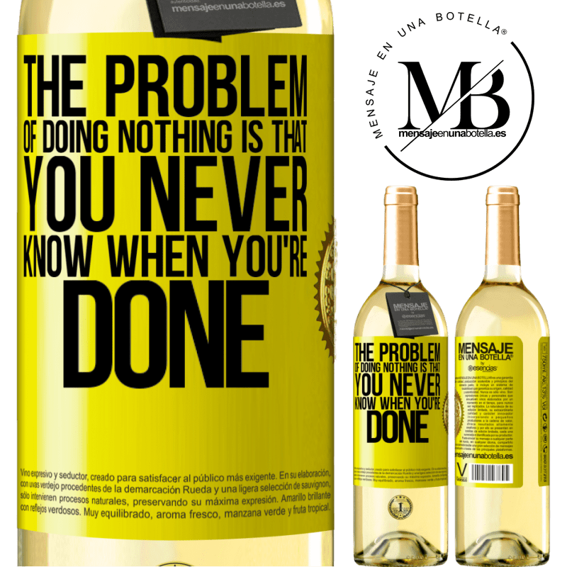 29,95 € Free Shipping | White Wine WHITE Edition The problem of doing nothing is that you never know when you're done Yellow Label. Customizable label Young wine Harvest 2022 Verdejo