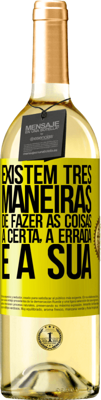 29,95 € Envio grátis | Vinho branco Edição WHITE Existem três maneiras de fazer as coisas: a certa, a errada e a sua Etiqueta Amarela. Etiqueta personalizável Vinho jovem Colheita 2025 Verdejo