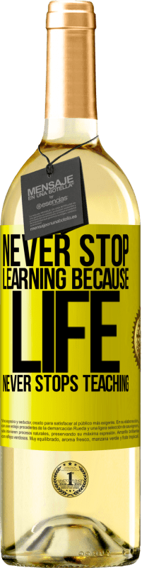 29,95 € Free Shipping | White Wine WHITE Edition Never stop learning because life never stops teaching Yellow Label. Customizable label Young wine Harvest 2024 Verdejo