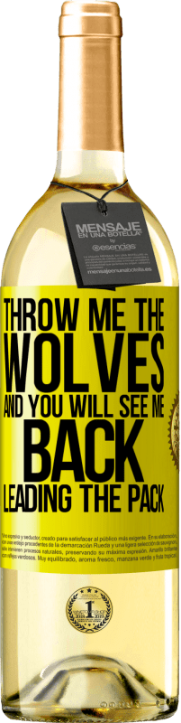 29,95 € | White Wine WHITE Edition Throw me the wolves and you will see me back leading the pack Yellow Label. Customizable label Young wine Harvest 2023 Verdejo