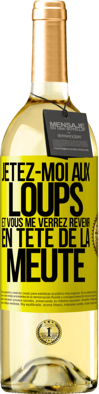 29,95 € | Vin blanc Édition WHITE Jetez-moi aux loups et vous me verrez revenir en tête de la meute Étiquette Jaune. Étiquette personnalisable Vin jeune Récolte 2024 Verdejo