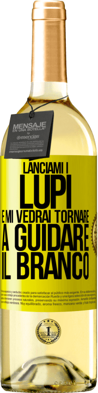 29,95 € | Vino bianco Edizione WHITE Lanciami i lupi e mi vedrai tornare a guidare il branco Etichetta Gialla. Etichetta personalizzabile Vino giovane Raccogliere 2025 Verdejo