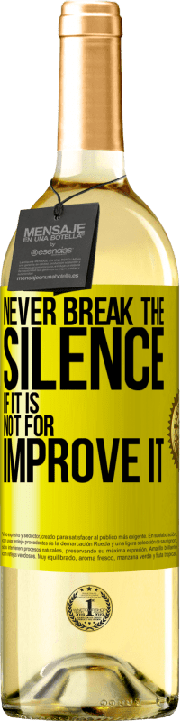 «Never break the silence if it is not for improve it» WHITE Edition