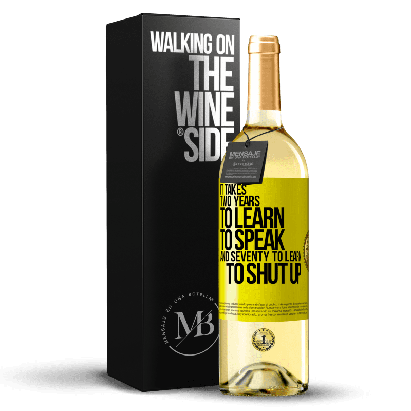 29,95 € Free Shipping | White Wine WHITE Edition It takes two years to learn to speak, and seventy to learn to shut up Yellow Label. Customizable label Young wine Harvest 2023 Verdejo