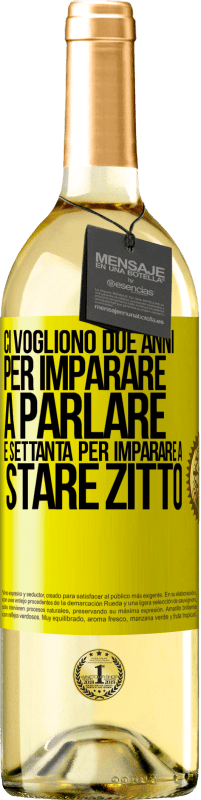 29,95 € | Vino bianco Edizione WHITE Ci vogliono due anni per imparare a parlare e settanta per imparare a stare zitto Etichetta Gialla. Etichetta personalizzabile Vino giovane Raccogliere 2024 Verdejo