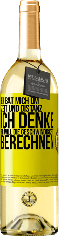 29,95 € Kostenloser Versand | Weißwein WHITE Ausgabe Er bat mich um Zeit und Distanz. Ich denke, er will die Geschwindigkeit berechnen Gelbes Etikett. Anpassbares Etikett Junger Wein Ernte 2025 Verdejo