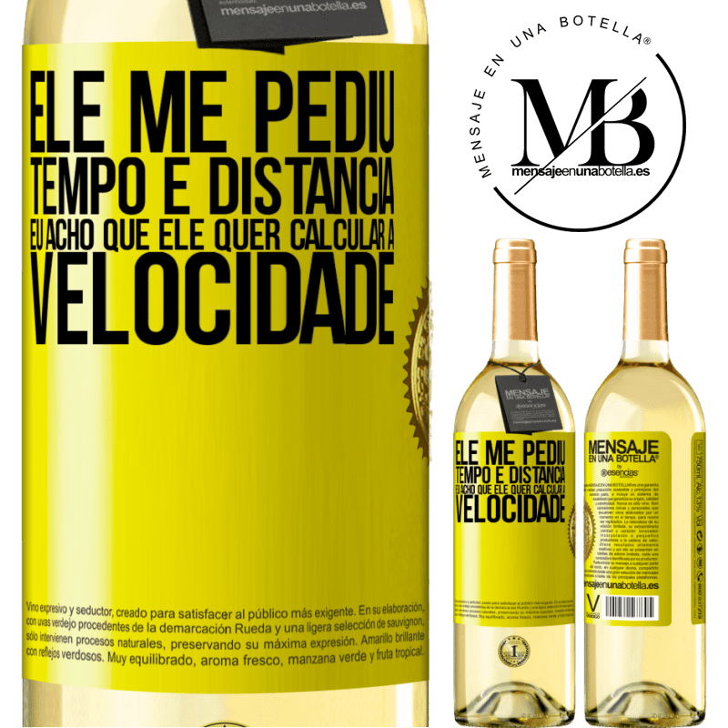 29,95 € Envio grátis | Vinho branco Edição WHITE Ele me pediu tempo e distância. Eu acho que ele quer calcular a velocidade Etiqueta Amarela. Etiqueta personalizável Vinho jovem Colheita 2023 Verdejo