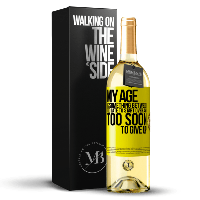 29,95 € Free Shipping | White Wine WHITE Edition My age is something between ... Too late to start over and ... too soon to give up Yellow Label. Customizable label Young wine Harvest 2023 Verdejo