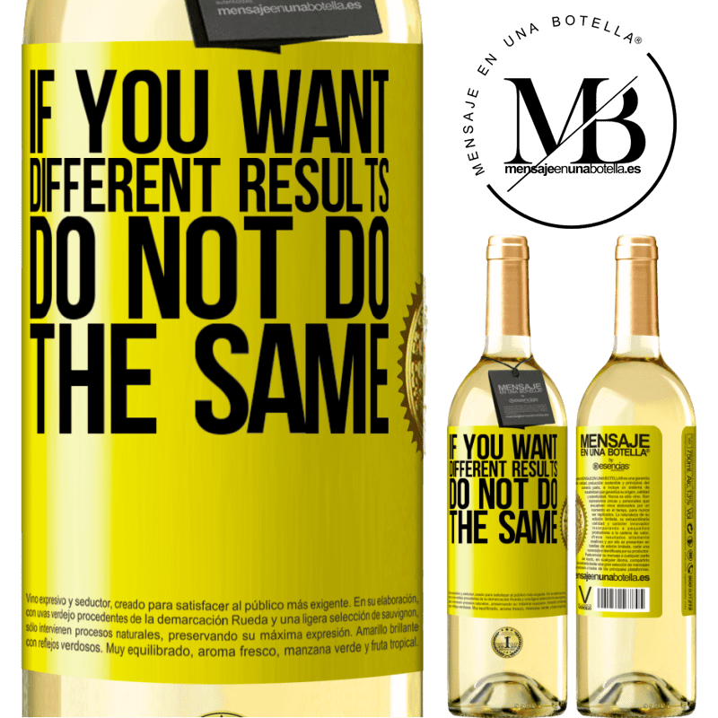 29,95 € Free Shipping | White Wine WHITE Edition If you want different results, do not do the same Yellow Label. Customizable label Young wine Harvest 2023 Verdejo