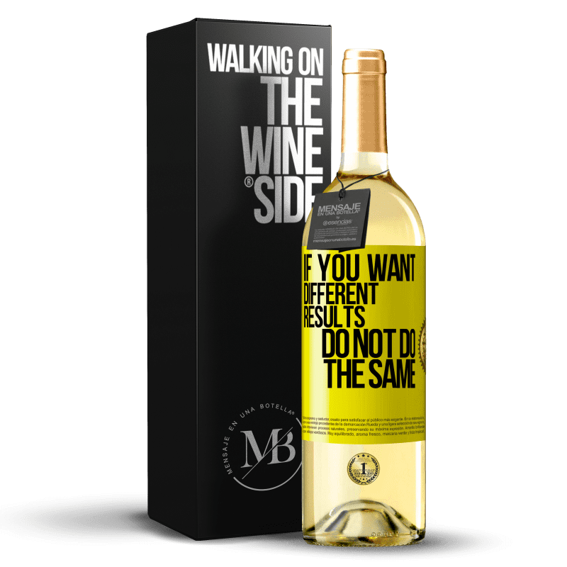 29,95 € Free Shipping | White Wine WHITE Edition If you want different results, do not do the same Yellow Label. Customizable label Young wine Harvest 2025 Verdejo