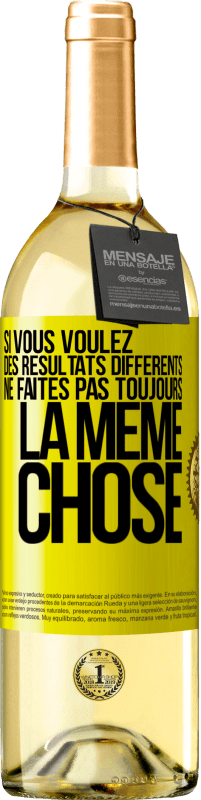 29,95 € Envoi gratuit | Vin blanc Édition WHITE Si vous voulez des résultats différents ne faites pas toujours la même chose Étiquette Jaune. Étiquette personnalisable Vin jeune Récolte 2025 Verdejo