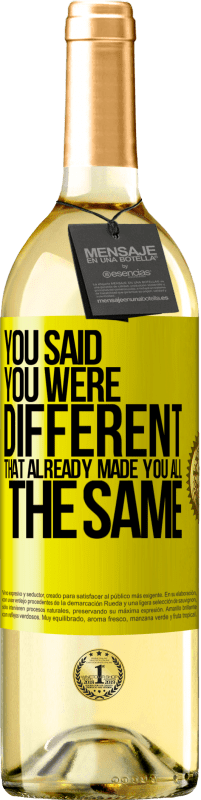29,95 € Бесплатная доставка | Белое вино Издание WHITE Ты сказал, что ты другой, это уже сделало тебя таким же Желтая этикетка. Настраиваемая этикетка Молодое вино Урожай 2025 Verdejo