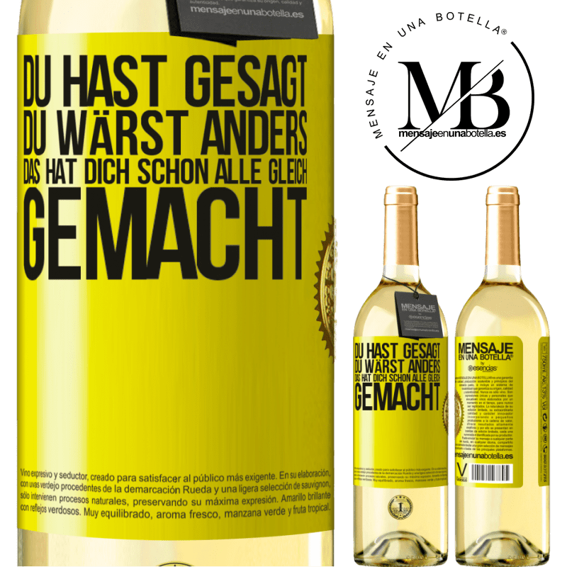 29,95 € Kostenloser Versand | Weißwein WHITE Ausgabe Du hast gesagt, du wärst anders. Das hat dich schon allen gleich gemacht Gelbes Etikett. Anpassbares Etikett Junger Wein Ernte 2025 Verdejo