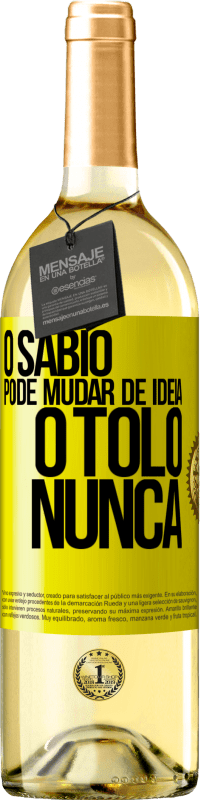 «O sábio pode mudar de idéia. O tolo, nunca» Edição WHITE