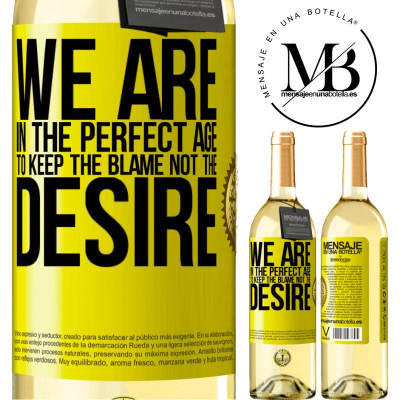 29,95 € Free Shipping | White Wine WHITE Edition We are in the perfect age to keep the blame, not the desire Yellow Label. Customizable label Young wine Harvest 2023 Verdejo
