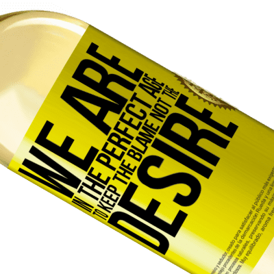 Unique & Personal Expressions. «We are in the perfect age to keep the blame, not the desire» WHITE Edition