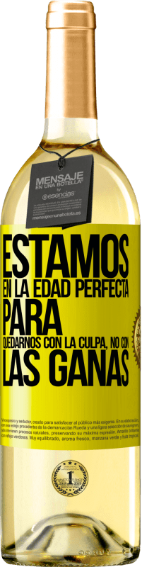 29,95 € Envío gratis | Vino Blanco Edición WHITE Estamos en la edad perfecta para quedarnos con la culpa, no con las ganas Etiqueta Amarilla. Etiqueta personalizable Vino joven Cosecha 2025 Verdejo