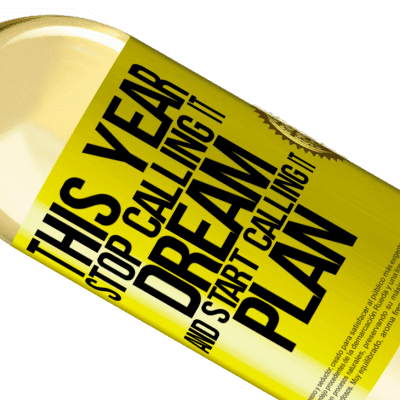 Unique & Personal Expressions. «This year stop calling it dream and start calling it plan» WHITE Edition