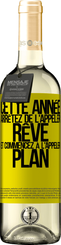 29,95 € | Vin blanc Édition WHITE Cette année arrêtez de l'appeler rêve et commencez à l'appeler plan Étiquette Jaune. Étiquette personnalisable Vin jeune Récolte 2024 Verdejo