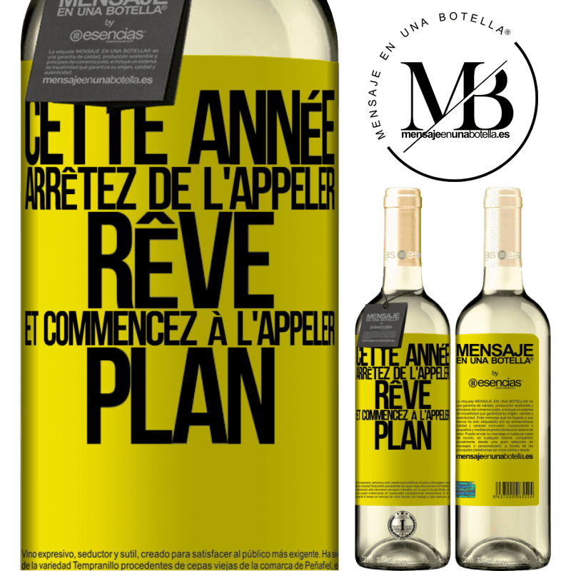 «Cette année arrêtez de l'appeler rêve et commencez à l'appeler plan» Édition WHITE