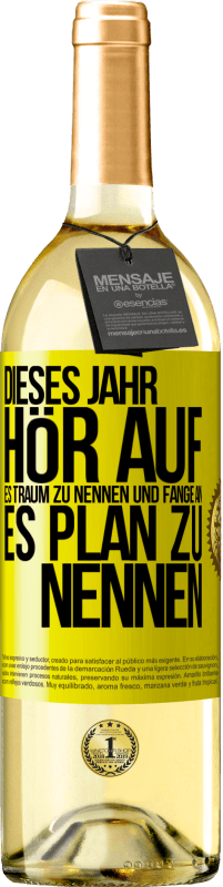 «Dieses Jahr, hör auf, es Traum zu nennen und fange an, es Plan zu nennen» WHITE Ausgabe
